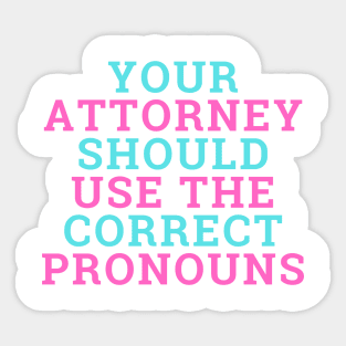 Attorney Should Use Correct Pronouns - Trans Pride 2 Sticker